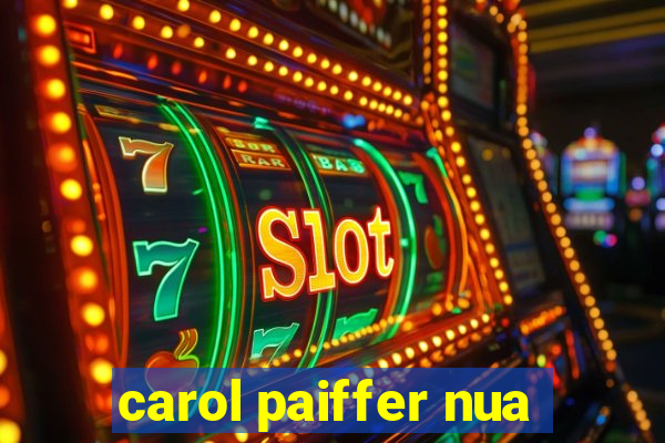 carol paiffer nua